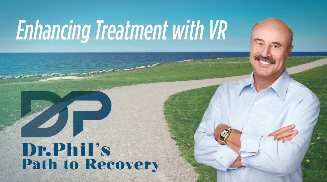 Dr.Phil's Virtual Reality Path to Recovery